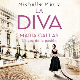 Audiolibro La diva. María Callas, la voz de la pasión  - autor Michelle Marly   - Lee Rocío García Vega