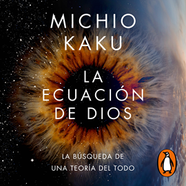 Audiolibro La ecuación de Dios  - autor Michio Kaku   - Lee Julio Caycedo