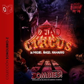 Audiolibro Dead Circus  - autor Miguel Angel Naharro   - Lee José Díaz Meco - acento castellano