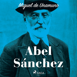 Audiolibro Abel Sánchez  - autor MIGUEL DE UNAMUNO   - Lee David Espunya