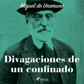 Audiolibro Divagaciones de un confinado  - autor Miguel de Unamuno   - Lee Manuel Sañudo