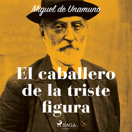 Audiolibro El caballero de la triste figura  - autor Miguel de Unamuno   - Lee Albert Cortés