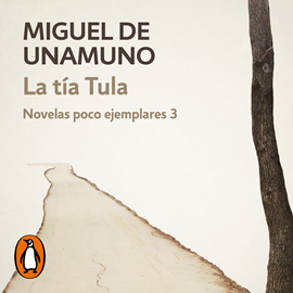 Audiolibro La tía Tula (Novelas poco ejemplares 3)  - autor Miguel de Unamuno   - Lee Charo Soria