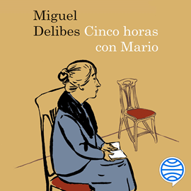 Audiolibro Cinco horas con Mario  - autor Miguel Delibes   - Lee Equipo de actores