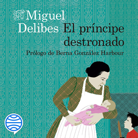 Audiolibro El príncipe destronado  - autor Miguel Delibes   - Lee María Luisa Solá