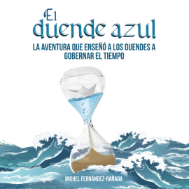 Audiolibro El duende azul. La aventura que enseñó a los duendes a gobernar el tiempo  - autor Miguel Fernández-Rañada   - Lee Carles Sianes