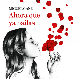 Audiolibro Ahora que ya bailas  - autor Miguel Gane   - Lee Miguel Gane