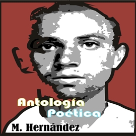 Audiolibro Miguel Hernández. Antología  - autor MIGUEL HERNÁNDEZ   - Lee Equipo de actores