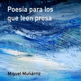 Audiolibro Poesía para los que leen prosa  - autor Miguel Munárriz   - Lee Equipo de actores