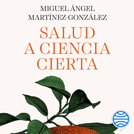 Audiolibro Salud a ciencia cierta  - autor Miguel Ángel Martínez-González   - Lee Javier Ruiz Taboada