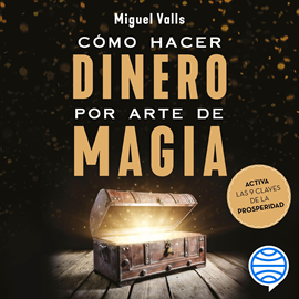 Audiolibro Cómo hacer dinero por arte de magia  - autor Miguel Valls   - Lee Roberto Sánchez