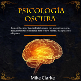 Audiolibro Psicología Oscura  - autor Mike Clarke   - Lee Jesus Perozo