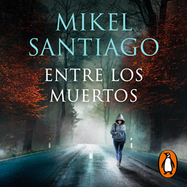 Audiolibro Entre los muertos (Trilogia de Illumbe 3)  - autor Mikel Santiago   - Lee Nahia Laiz