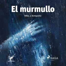Audiolibro El murmullo  - autor Milo J. Krmpotic   - Lee Germán Gijón