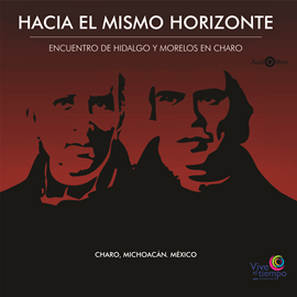 Audiolibro Hacia El Mismo Horizonte  - autor Moisés Guzmán;Fray Miguel;Juan de Dios;Amado Nervo   - Lee Equipo de actores