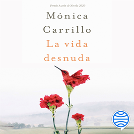 Audiolibro La vida desnuda  - autor Mónica Carrillo   - Lee Inés de Miguel