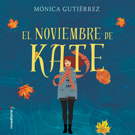 Audiolibro El noviembre de Kate  - autor Mónica Gutiérrez   - Lee Laila Martínez