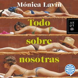Audiolibro Todo sobre nosotras  - autor Mónica Lavín   - Lee Adriana Galindo