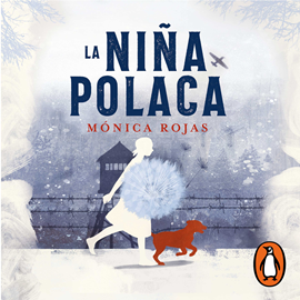 Audiolibro La niña polaca  - autor Mónica Rojas   - Lee Karina Castillo