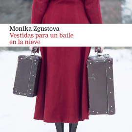 Audiolibro Vestidas para un baile en la nieve  - autor Monika Zgustova   - Lee Cristina María Menéndez Maldonado