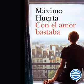 Audiolibro Con el amor bastaba  - autor Máximo Huerta   - Lee Marcel Navarro