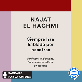Audiolibro Siempre han hablado por nosotras  - autor Najat El Hachmi   - Lee Najat El Hachmi
