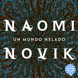 Audiolibro Un mundo helado  - autor Naomi Novik   - Lee Nuria Mediavilla