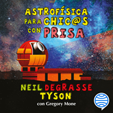 Audiolibro Astrofísica para chic@s con prisa  - autor Neil deGrasse Tyson;Gregory Mone   - Lee Sergio Bustos