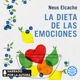 Audiolibro La dieta de las emociones  - autor Neus Elcacho   - Lee Neus Elcacho