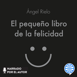 Audiolibro El pequeño libro de la felicidad  - autor Ángel Rielo Fernández   - Lee Ángel Rielo