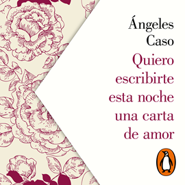 Audiolibro Quiero escribirte esta noche una carta de amor  - autor Ángeles Caso   - Lee Equipo de actores