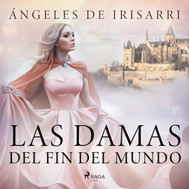 Audiolibro Las damas del fin del mundo  - autor Ángeles de Irisarri   - Lee Aneta Fernández