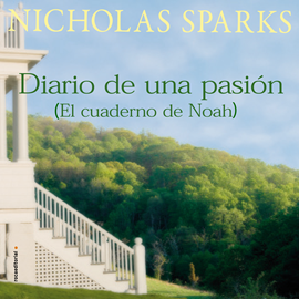Audiolibro Diario de una pasión (El cuaderno de Noah)  - autor Nicholas Sparks   - Lee Rubén Moya