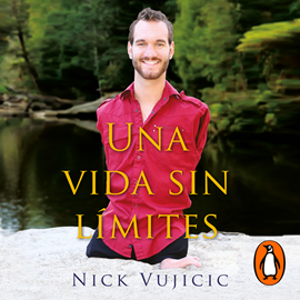 Audiolibro Una vida sin límites  - autor Nick Vujicic   - Lee Kevin Fuentes