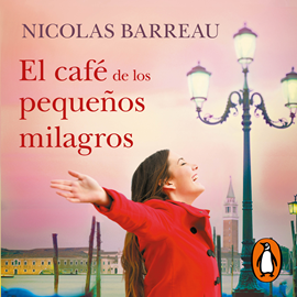 Audiolibro El café de los pequeños milagros  - autor Nicolas Barreau   - Lee Helena Roura Altés