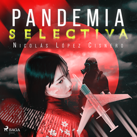 Audiolibro Pandemia Selectiva  - autor Nicolas Lopez Cisnero   - Lee Carlos Quintero