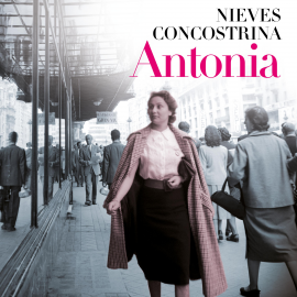 Audiolibro Antonia  - autor Nieves Concostrina   - Lee Silvia Nuño