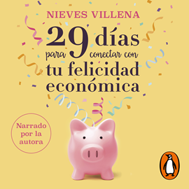 Audiolibro 29 días para conectar con tu felicidad económica  - autor Nieves Villena   - Lee Nieves Villena