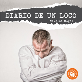 Audiolibro Diario de un loco  - autor Nikolái Gógol   - Lee Miguel Ugarte