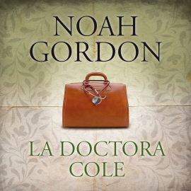 Audiolibro La doctora Cole  - autor Noah Gordon   - Lee Por confirmar