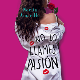 Audiolibro No lo llames pasión. Serie No lo llames, 2  - autor Noelia Amarillo   - Lee Lola Sans