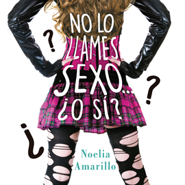 Audiolibro No lo llames sexo... ¿O sí?  - autor Noelia Amarillo   - Lee Equipo de actores