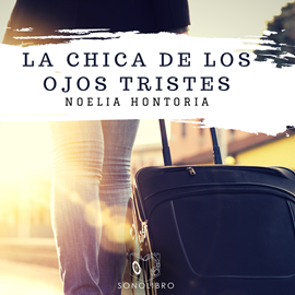 Audiolibro La chica de los ojos tristes  - autor Noelia Hontoria   - Lee Eva Coll