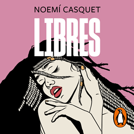 Audiolibro Libres  - autor Noemí Casquet   - Lee Paula Iwasaki