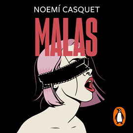 Audiolibro Malas  - autor Noemí Casquet   - Lee Paula Iwasaki