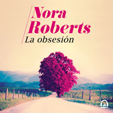 Audiolibro La obsesión  - autor Nora Roberts   - Lee Angely Báez