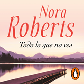 Audiolibro Todo lo que no ves  - autor Nora Roberts   - Lee Julieth Restrepo