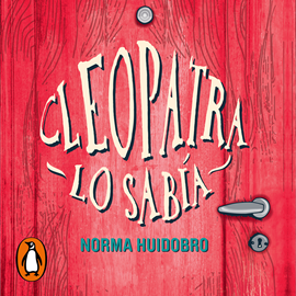 Audiolibro Cleopatra lo sabía  - autor Norma Huidobro   - Lee Mara Campanelli