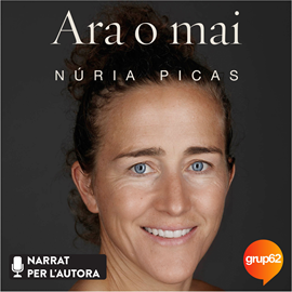 Audiolibro Ara o mai  - autor Núria Picas i Albets   - Lee Núria Picas