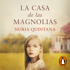 Audiolibro La casa de las magnolias  - autor Nuria Quintana   - Lee Equipo de actores